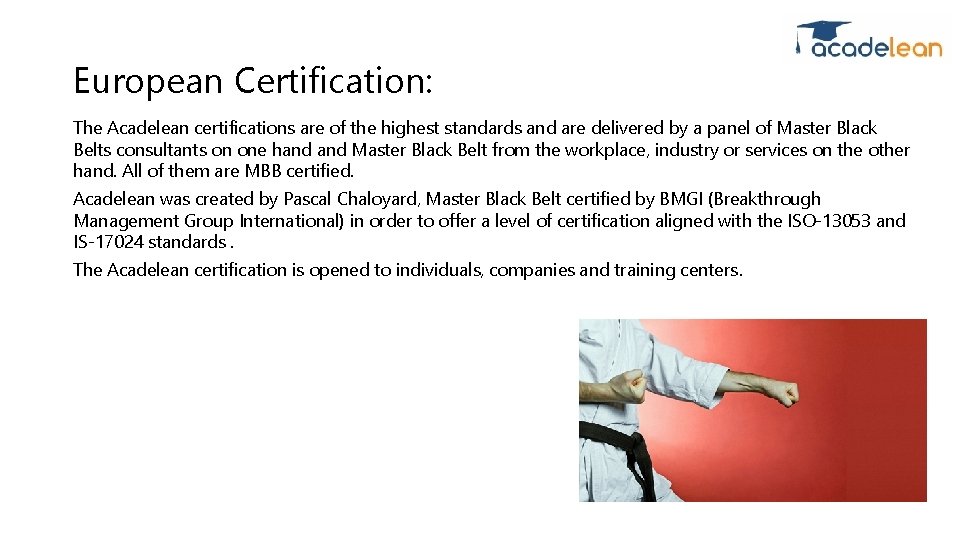 European Certification: The Acadelean certifications are of the highest standards and are delivered by