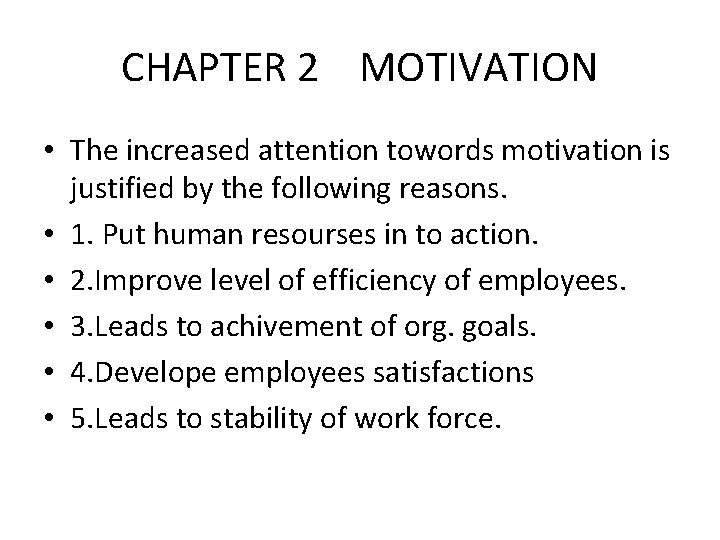 CHAPTER 2 MOTIVATION • The increased attention towords motivation is justified by the following