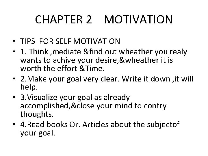 CHAPTER 2 MOTIVATION • TIPS FOR SELF MOTIVATION • 1. Think , mediate &find