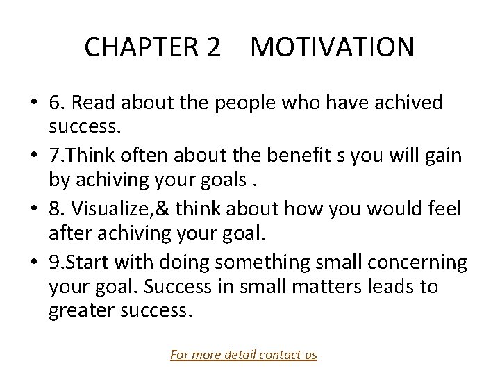 CHAPTER 2 MOTIVATION • 6. Read about the people who have achived success. •