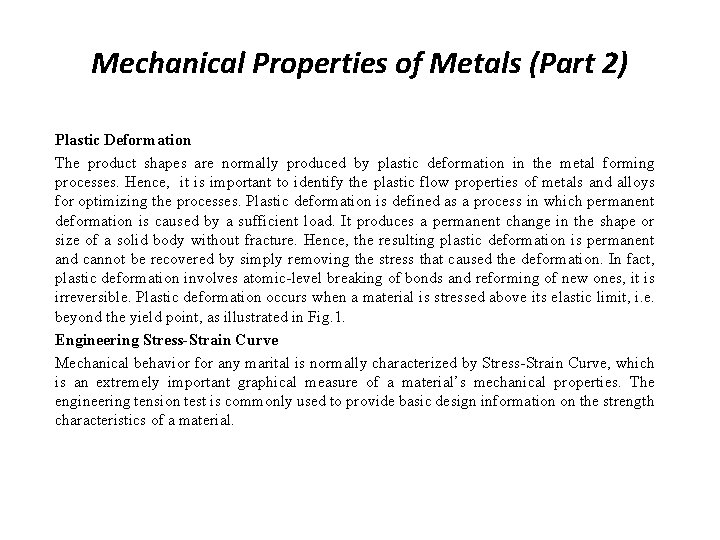 Mechanical Properties of Metals (Part 2) Plastic Deformation The product shapes are normally produced