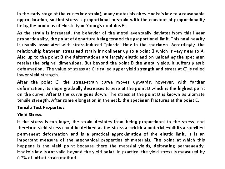 In the early stage of the curve(low strain), many materials obey Hooke’s law to