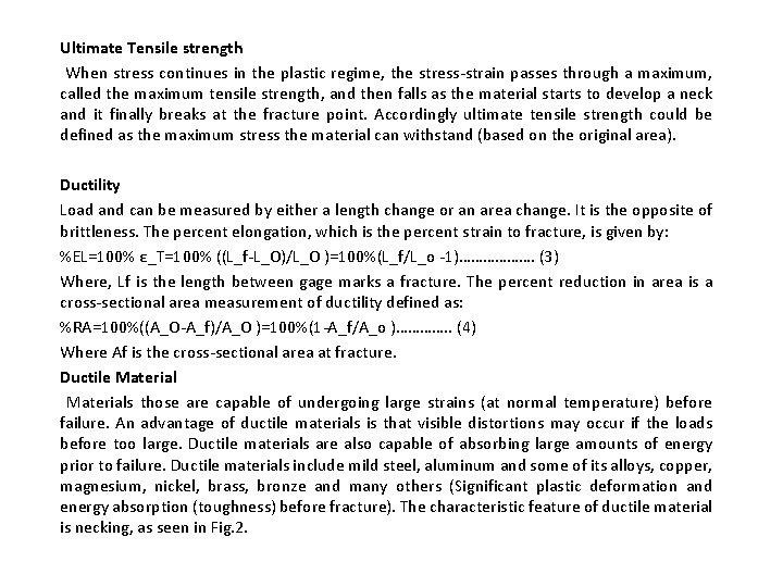Ultimate Tensile strength When stress continues in the plastic regime, the stress-strain passes through