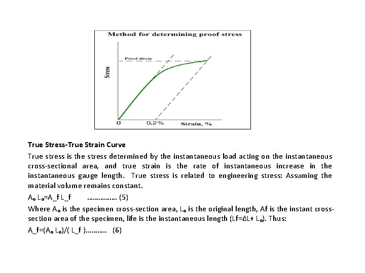 True Stress-True Strain Curve True stress is the stress determined by the instantaneous load