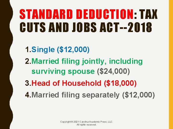 STANDARD DEDUCTION: TAX CUTS AND JOBS ACT--2018 1. Single ($12, 000) 2. Married filing