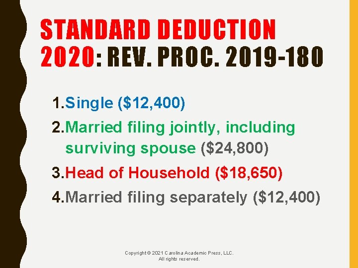 STANDARD DEDUCTION 2020: REV. PROC. 2019 -180 1. Single ($12, 400) 2. Married filing