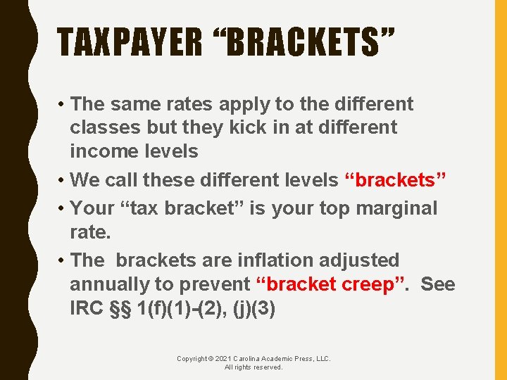 TAXPAYER “BRACKETS” • The same rates apply to the different classes but they kick