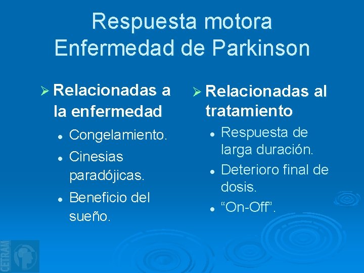 Respuesta motora Enfermedad de Parkinson Ø Relacionadas a la enfermedad l l l Congelamiento.