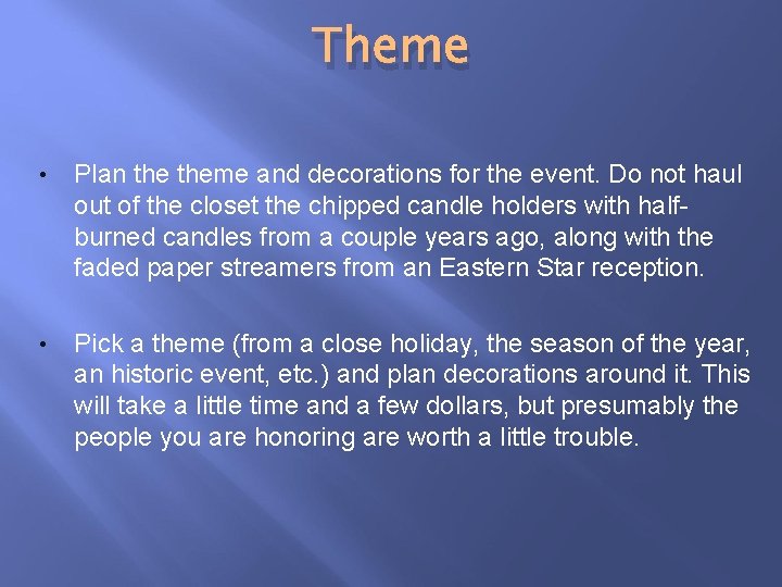 Theme • Plan theme and decorations for the event. Do not haul out of