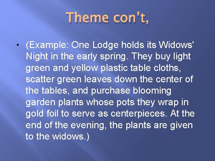 Theme con’t, • (Example: One Lodge holds its Widows' Night in the early spring.