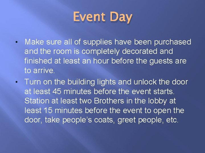 Event Day • Make sure all of supplies have been purchased and the room