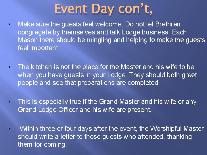 Event Day con’t, • Make sure the guests feel welcome. Do not let Brethren