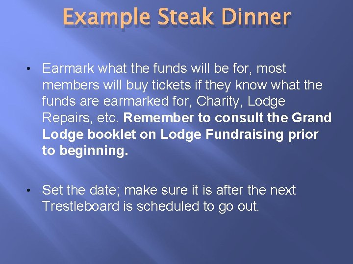 Example Steak Dinner • Earmark what the funds will be for, most members will