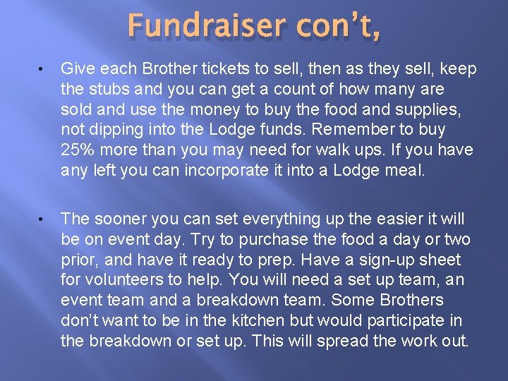 Fundraiser con’t, • Give each Brother tickets to sell, then as they sell, keep