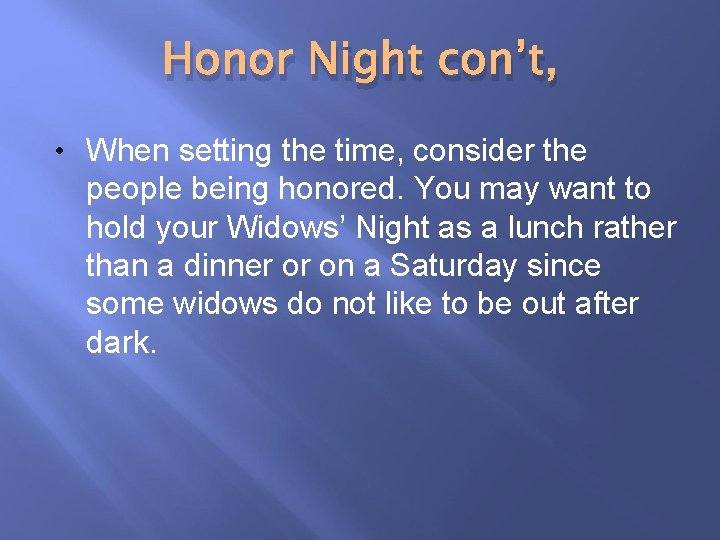 Honor Night con’t, • When setting the time, consider the people being honored. You