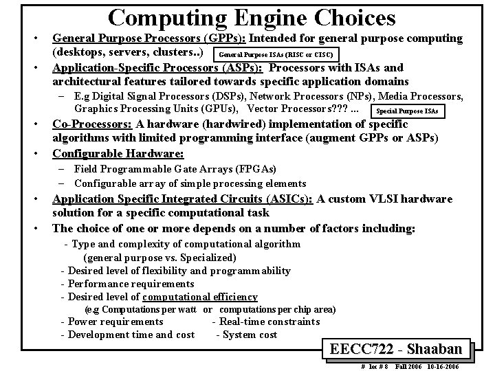  • • Computing Engine Choices General Purpose Processors (GPPs): Intended for general purpose