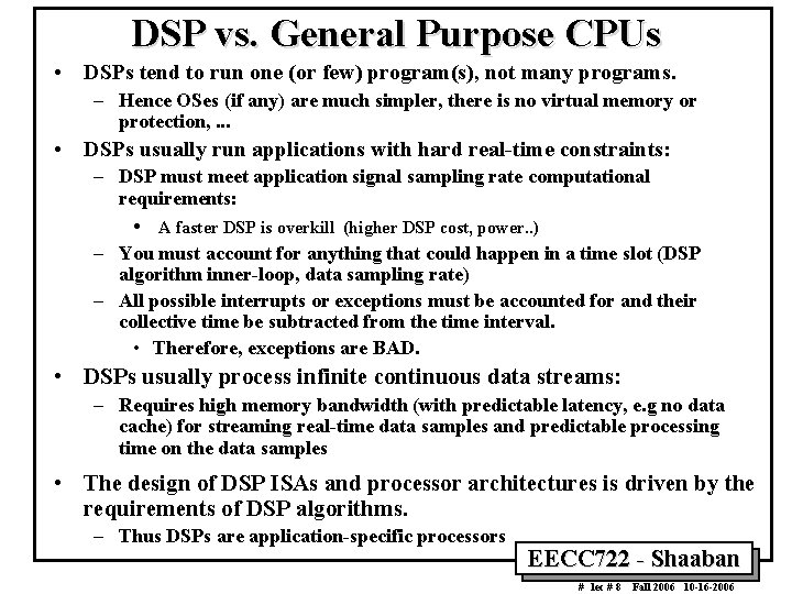 DSP vs. General Purpose CPUs • DSPs tend to run one (or few) program(s),