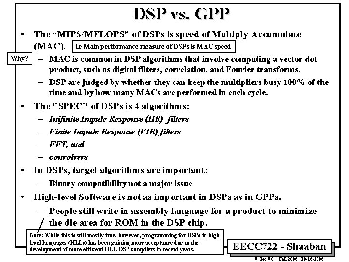 DSP vs. GPP • The “MIPS/MFLOPS” of DSPs is speed of Multiply-Accumulate (MAC). i.