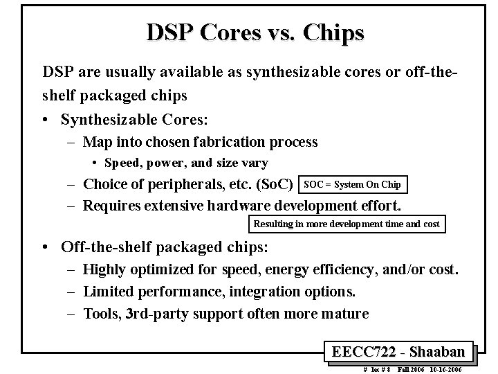 DSP Cores vs. Chips DSP are usually available as synthesizable cores or off-theshelf packaged
