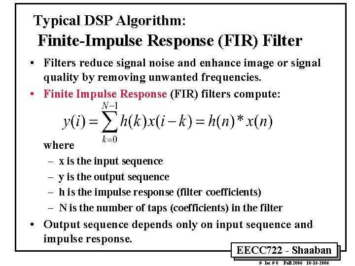 Typical DSP Algorithm: Finite-Impulse Response (FIR) Filter • Filters reduce signal noise and enhance