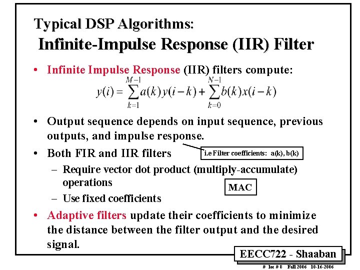 Typical DSP Algorithms: Infinite-Impulse Response (IIR) Filter • Infinite Impulse Response (IIR) filters compute: