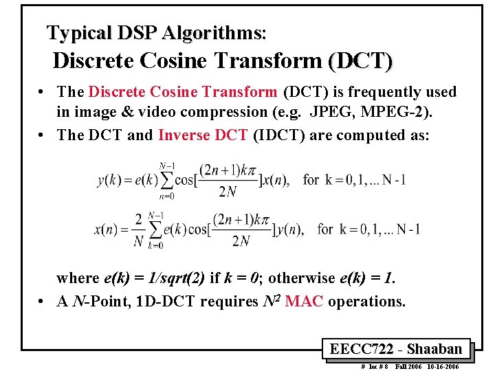 Typical DSP Algorithms: Discrete Cosine Transform (DCT) • The Discrete Cosine Transform (DCT) is