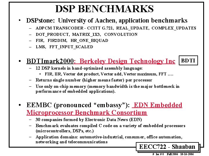 DSP BENCHMARKS • DSPstone: University of Aachen, application benchmarks – – ADPCM TRANSCODER -