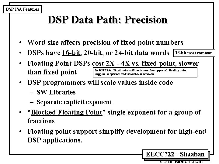 DSP ISA Features DSP Data Path: Precision • Word size affects precision of fixed