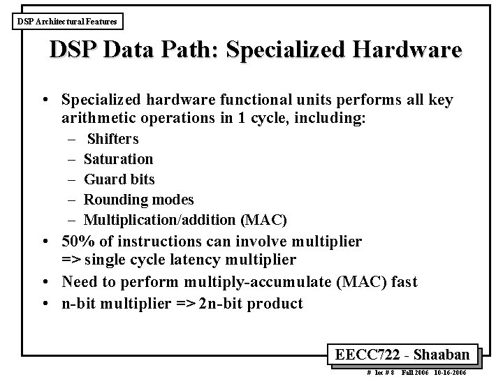 DSP Architectural Features DSP Data Path: Specialized Hardware • Specialized hardware functional units performs