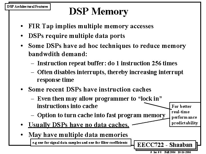 DSP Architectural Features DSP Memory • FIR Tap implies multiple memory accesses • DSPs