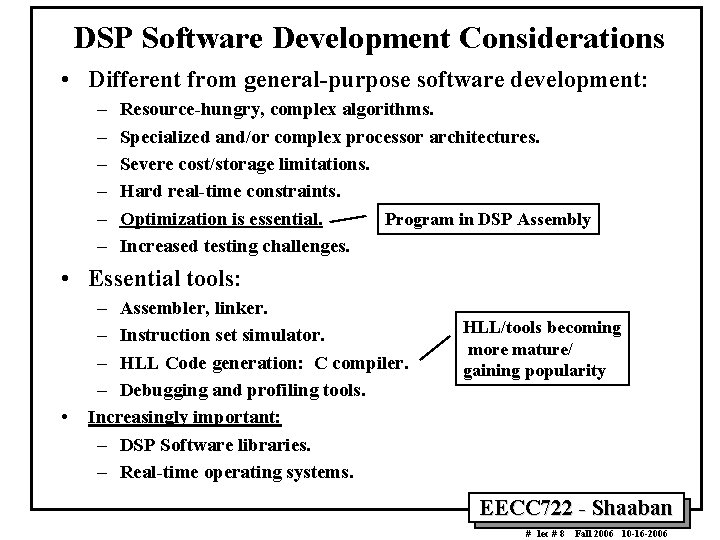 DSP Software Development Considerations • Different from general-purpose software development: – – – Resource-hungry,