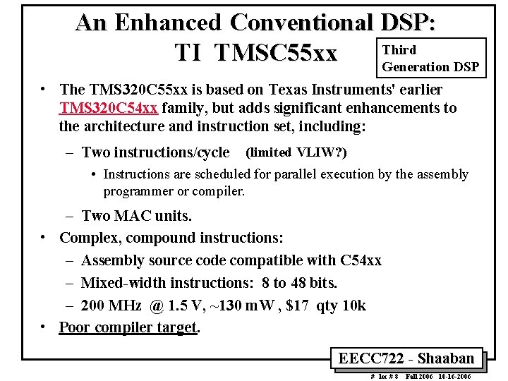 An Enhanced Conventional DSP: Third TI TMSC 55 xx Generation DSP • The TMS