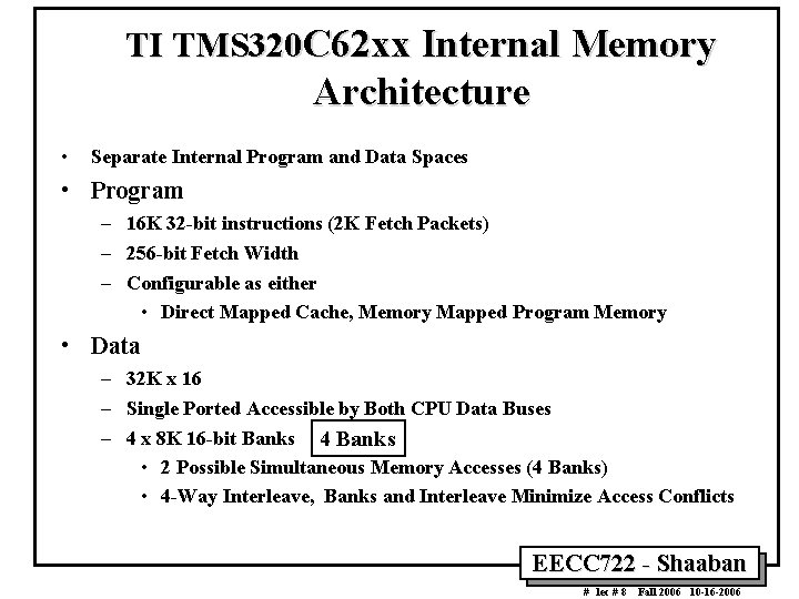 TI TMS 320 C 62 xx Internal Memory Architecture • Separate Internal Program and