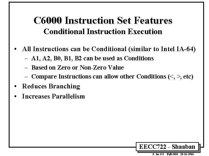 C 6000 Instruction Set Features Conditional Instruction Execution • All Instructions can be Conditional