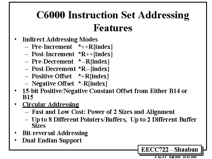 C 6000 Instruction Set Addressing Features • Indirect Addressing Modes – Pre-Increment *++R[index] –