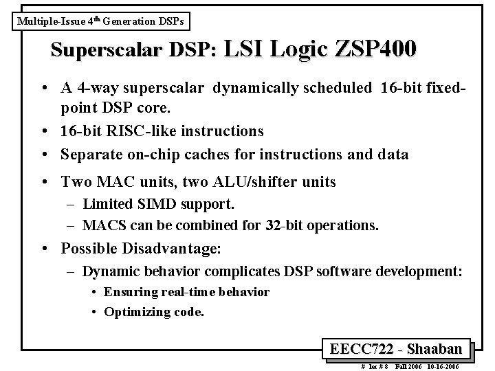Multiple-Issue 4 th Generation DSPs Superscalar DSP: LSI Logic ZSP 400 • A 4