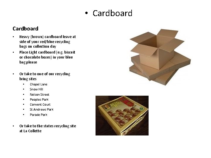 • Cardboard • • • Heavy (brown) cardboard leave at side of your • Cardboard • • • Heavy (brown) cardboard leave at side of your