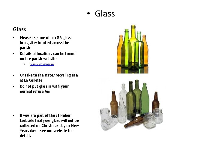 • Glass • • Please use one of our 53 glass bring sites • Glass • • Please use one of our 53 glass bring sites