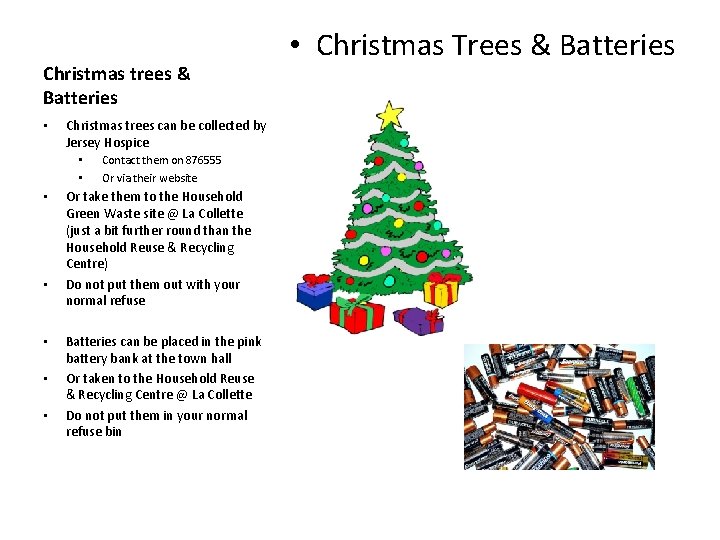 Christmas trees & Batteries • Christmas trees can be collected by Jersey Hospice • Christmas trees & Batteries • Christmas trees can be collected by Jersey Hospice •