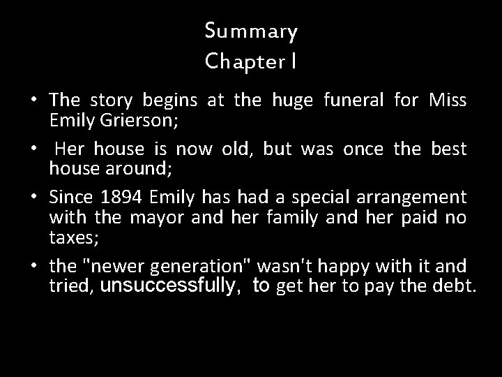 Summary Chapter I • The story begins at the huge funeral for Miss Emily Summary Chapter I • The story begins at the huge funeral for Miss Emily