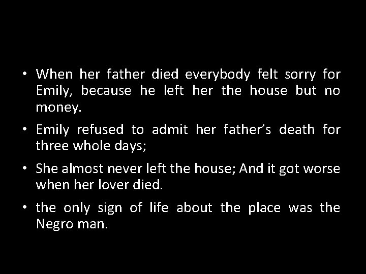 • When her father died everybody felt sorry for Emily, because he left • When her father died everybody felt sorry for Emily, because he left