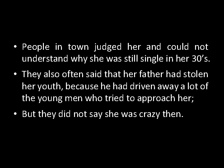 • People in town judged her and could not understand why she was • People in town judged her and could not understand why she was