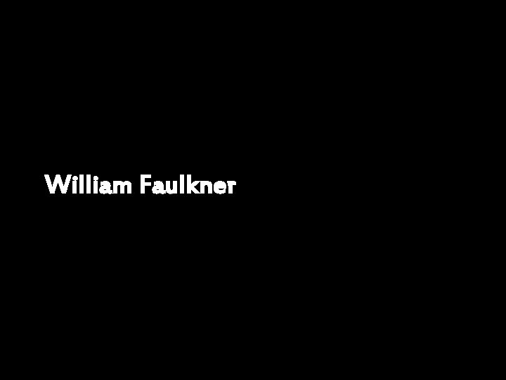 William Faulkner William Faulkner