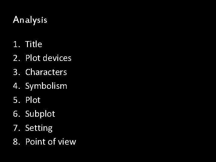 Analysis 1. 2. 3. 4. 5. 6. 7. 8. Title Plot devices Characters Symbolism Analysis 1. 2. 3. 4. 5. 6. 7. 8. Title Plot devices Characters Symbolism