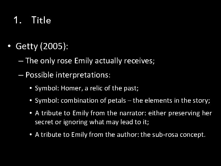 1. Title • Getty (2005): – The only rose Emily actually receives; – Possible 1. Title • Getty (2005): – The only rose Emily actually receives; – Possible
