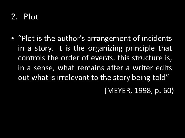 2. Plot • “Plot is the author's arrangement of incidents in a story. It 2. Plot • “Plot is the author's arrangement of incidents in a story. It