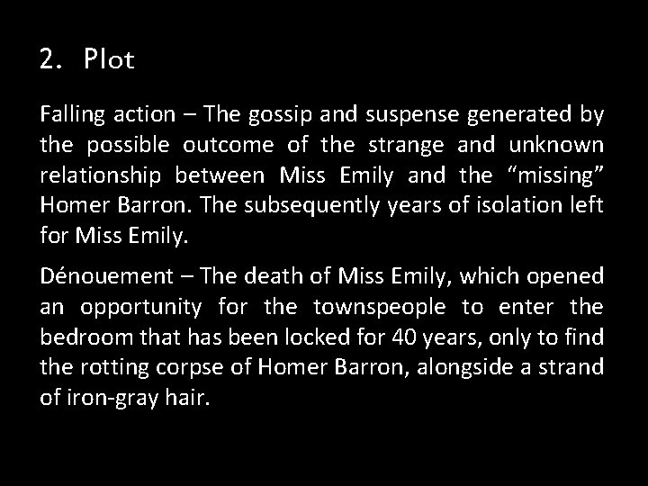 2. Plot Falling action – The gossip and suspense generated by the possible outcome 2. Plot Falling action – The gossip and suspense generated by the possible outcome