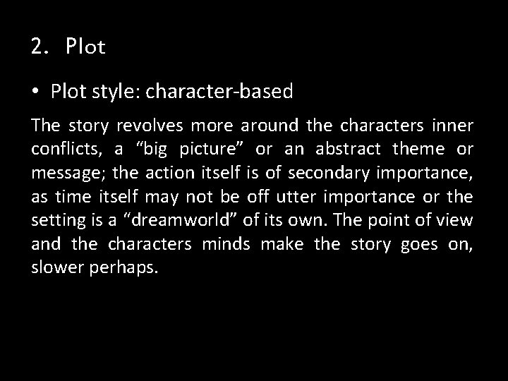 2. Plot • Plot style: character-based The story revolves more around the characters inner 2. Plot • Plot style: character-based The story revolves more around the characters inner