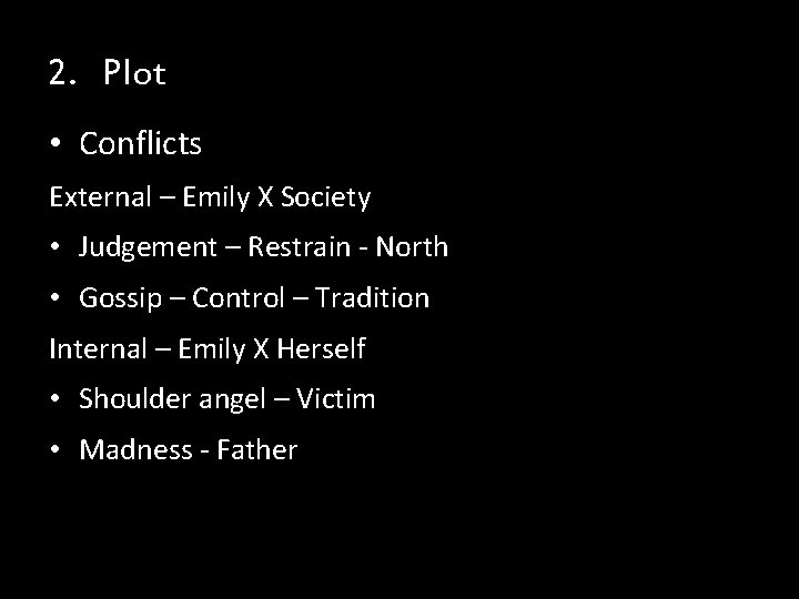 2. Plot • Conflicts External – Emily X Society • Judgement – Restrain - 2. Plot • Conflicts External – Emily X Society • Judgement – Restrain -