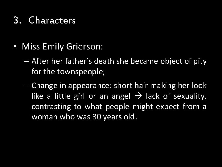3. Characters • Miss Emily Grierson: – After her father’s death she became object 3. Characters • Miss Emily Grierson: – After her father’s death she became object